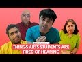 FilterCopy | Things Arts Students Are Tired Of Hearing | Ft. Akashdeep Arora and Viraj Ghelani