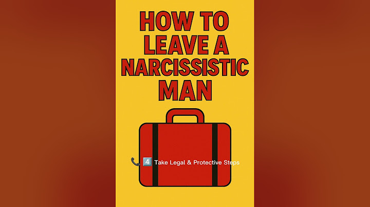 How to leave a narcissistic man