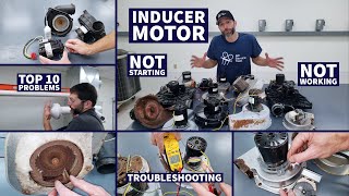 Inducer Motor Not Starting, Not Working? Top 10 Problems and Troubleshooting!