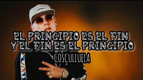 EL PRINCIPIO ES EL FIN Y EL FIN ES EL PRINCIPIO - COSCULLUELA (LETRA)