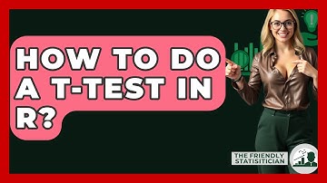 How To Do A T-Test In R? - The Friendly Statistician