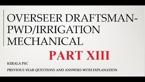 KERALA PSC OVERSEER/DRAFTSMAN MECHANICAL PWD PREVIOUS YEAR QUESTION INSTRUCTOR LECT PART 13 099/2016