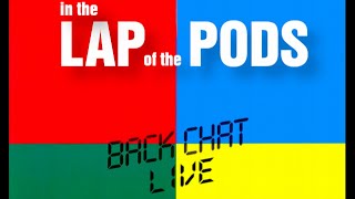 In The Lap Of The Pods - Back Chat Live