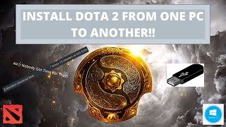 Easily Install Dota 2 From one PC to Another!! (2020)