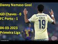 Danny Namaso Goal GD Chaves Vs FC Porto 0 1 04 03 2023 Goal HD Primeira Liga Danny Namaso Goal GD Chaves Vs FC Porto 0 1 04 03 2023 Goal HD Primeira Liga