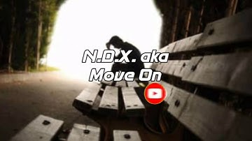 N.D.X. AKA ~ Move On (musik dan lirik)