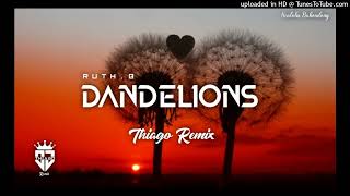 Ruth B‐Dandelions (Thiago Remix)