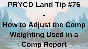 PRYCD Land Tip #76 - How to Adjust the Comp Weighting Used in a Comp Report