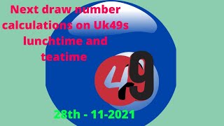 Next draw number calculations on Uk49s lunchtime and teatime  Nov 28th 2021 screenshot 5