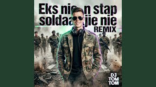 Eks nie ŉ stap soldaatjie nie REMIX