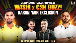 Ashwin Clarifies Washi x CSK Buzz & Karun Nair’s Exclusion!