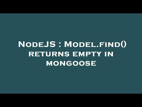 NodeJS : Model.find() returns empty in mongoose