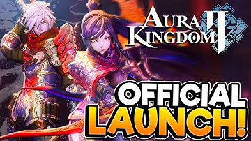 AURA KINGDOM 2 | Official Launch Gameplay!