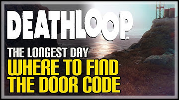 Deathloop The Longest Day Door Code Location