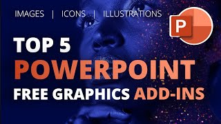 Top 5 PowerPoint Free Graphics Addins for Impressive Slide Design