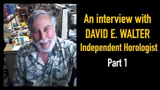 An interview with David E. Walter, Independent horologist - Part 1
