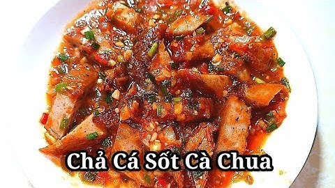 Chả Cá Sốt Cà Chua - cách làm món chả cá sốt cà ngon hao cơm - Combo Món Ăn