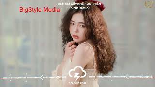 Anh Em Cây Khế - Du Thiên (KIND Remix) | Nhạc EDM Hot Trend Tiktok 2022