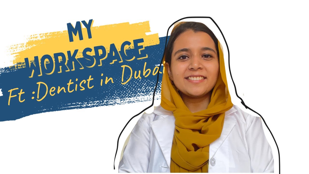 My Workspace ft: Dentist in Dubai👩‍⚕️🇦🇪