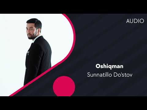 Sunnatillo Do'stov — Oshiqman | Суннатилло Дустов — Ошикман (AUDIO)