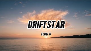 Flow G - DRIFTSTAR (Lyrics)