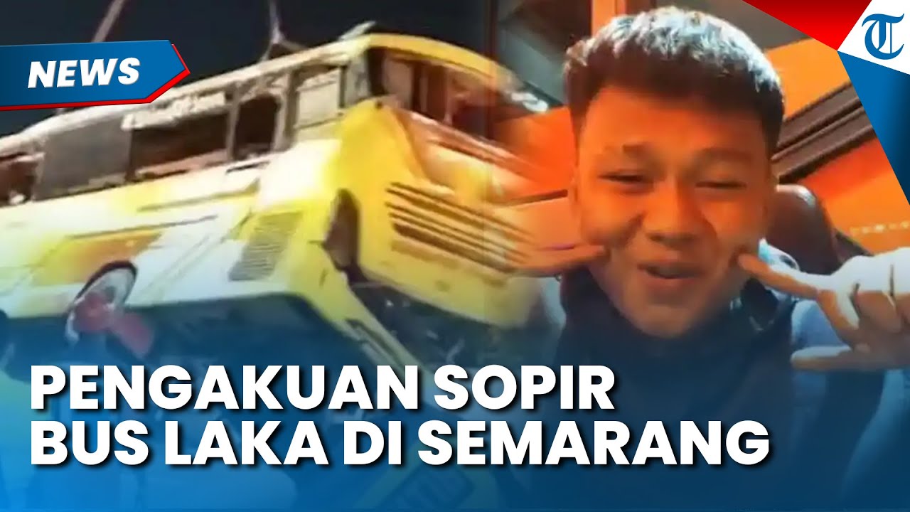 16 ORANG TEWAS, Ini Pengakuan Sopir Bus Kecelakaan di Krapyak Semarang, Ternyata Masih 22 Tahun
