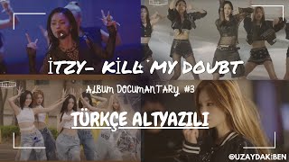 Türkçe Altyazılı Itzy- Kill My Doubt Album Doentary 3.Bölüm
