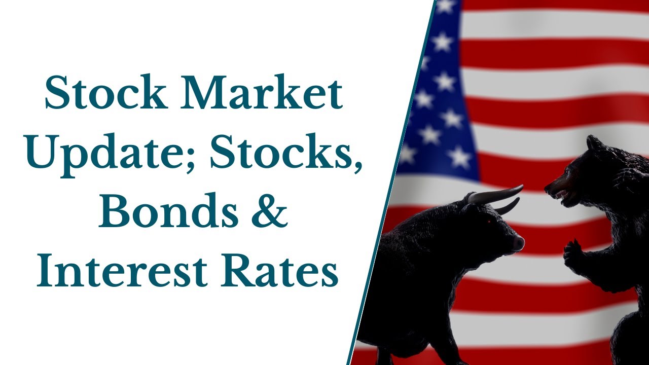 Stock Market Update: Stocks, Interest Rates & The Bond Market - YouTube