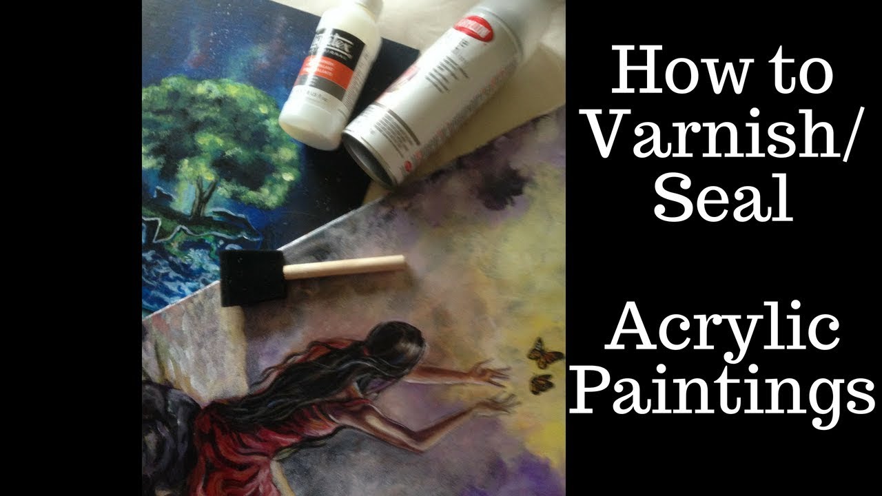 How To Varnish Seal Protect Acrylic Paintings Process Tips And How To Varnish Seal Protect Acrylic Paintings Process Tips And