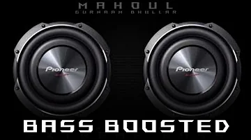 Mahoul - Gurnam Bhullar [ Extreme Bass Boosted ] | Latest Punjabi songs 2021
