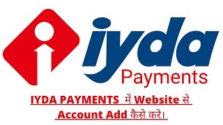 Add Account In IYDA Payments From Website.