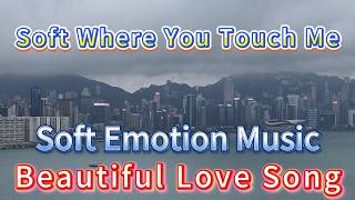 Don’t stop doing it, babe ~ Best Song Ever ~ Soft Where You Touch Me 🎧🎶🎧 💖 Beautiful Love Song screenshot 2