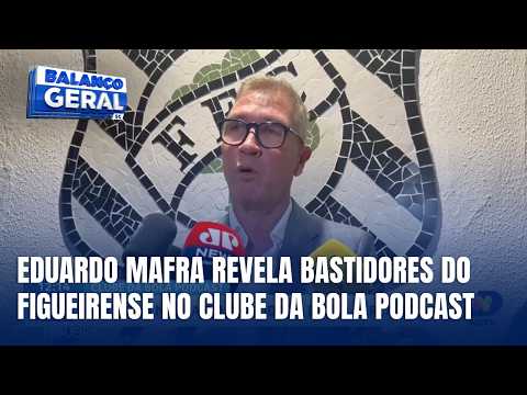 Clube da Bola Podcast recebe Eduardo Mafra, da SAF do Figueirense