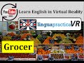 Learn English in VR - Virtual Reality English Lesson - Grocer | LinguapracticaVR