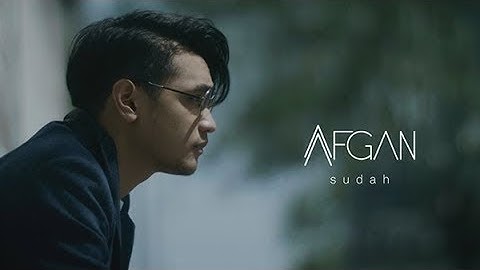Afgan - Sudah | Official Video Clip