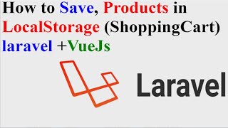 How to Save Products in  localStorage (Shopping Cart in VueJs + Laravel Part 2)