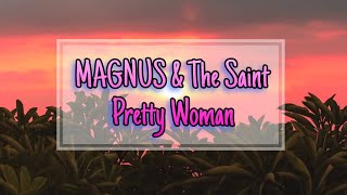 MAGNUS & The Saint – Pretty Woman (Lyrics) @DGMusicLab