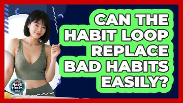 Can The Habit Loop Replace Bad Habits Easily? - Habit Hacks Hub