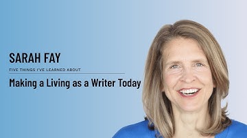 Sarah Fay - Making a Living as a Writer Today
