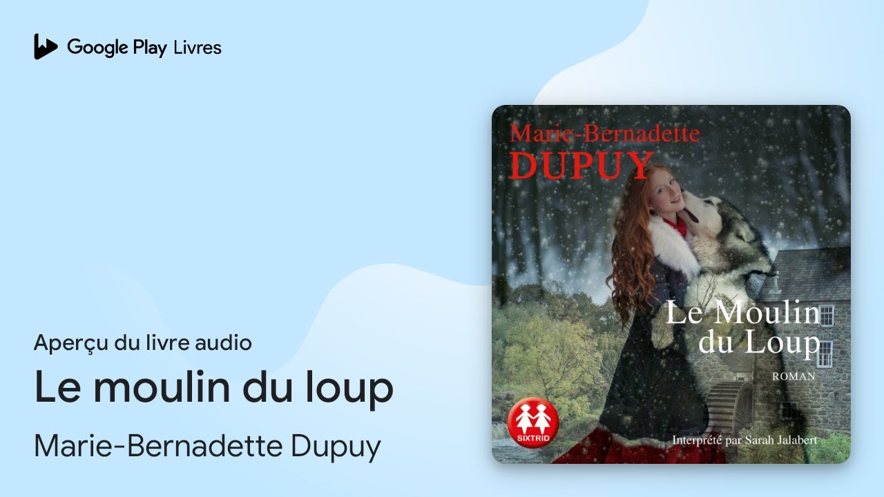 Le moulin du loup de Marie-Bernadette Dupuy · Extrait du livre audio