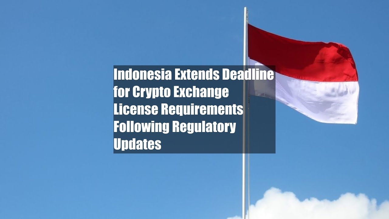 Indonesia Extends Deadline for Crypto Exchange License Requirements  Following Regulatory Updates - YouTube