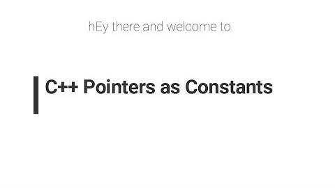 #12.2 C++ Pointers as Constants