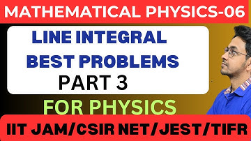 MATHEMATICAL PHYSICS|| LINE INTEGRAL NUMERICALS ,PART 3|| LEC 6 || FOR CSIR NET,IIT JAM,JEST,TIFR