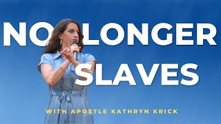 No Longer Slaves (Free of Deceit of the Devil)  Apostle Kathryn Krick