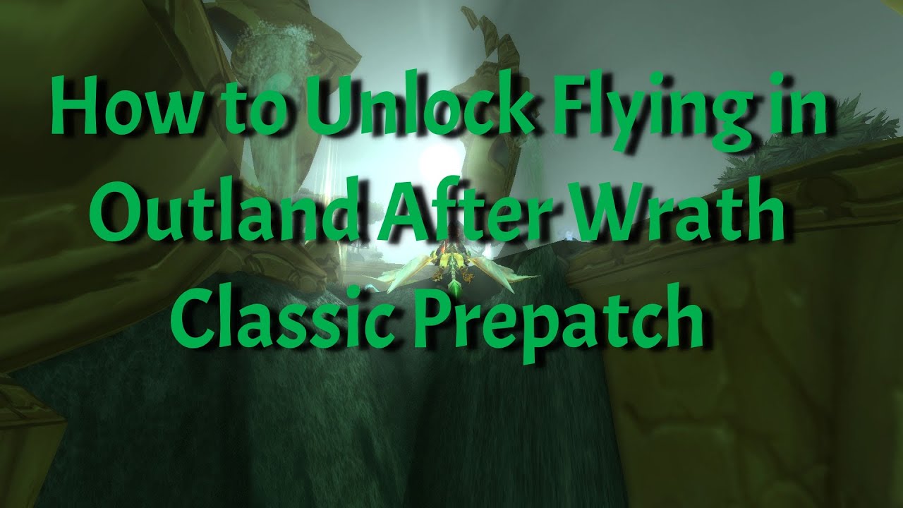 How to Unlock Flying in Outland After Wrath Classic Prepatch 