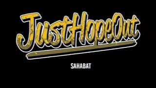 Just Hope Out - Sahabat