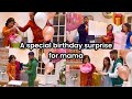 HAPPY BIRTHDAY MAMA 🎊🥰| A SPECIAL BIRTHDAY SURPRISE FOR MAMA 🎂| GIFTS REVEAL 🎁