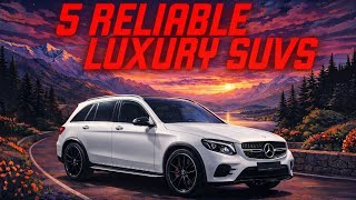 The 5 Most Reliable Luxury SUVS -Durable Beast's You Need to Know!