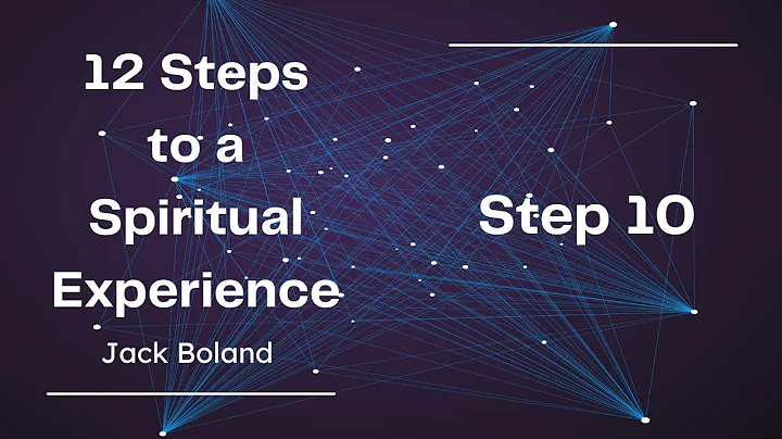 12 Steps to a Spiritual Experience - Jack Boland - Step 10