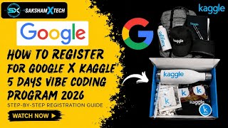 How To Register for Google x Kaggle 5 Days Vibe Coding Program 2026 🔥 Free Google Swags For Everyone